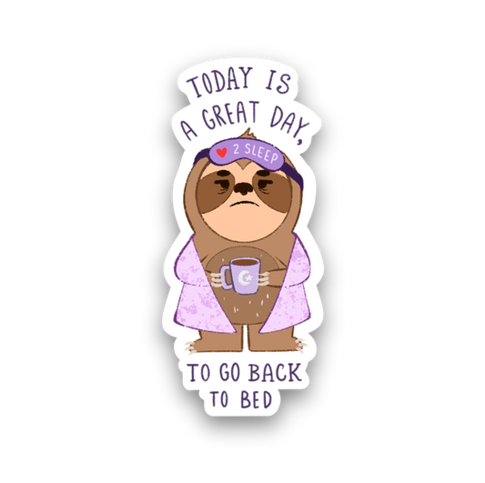 Today is a great day to go back to bed Vinyl Sticker